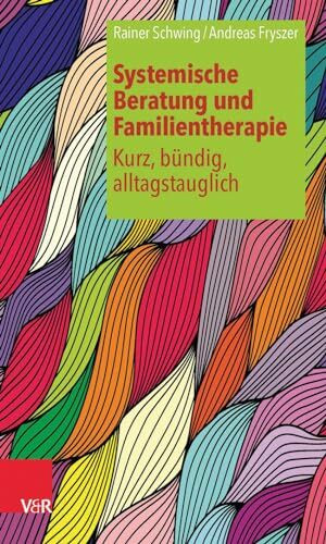 Systemische Beratung und Familientherapie - kurz, bündig, alltagstauglich (Systemische Beratung Und Familientherapie - Kurz, Bundig, Al)