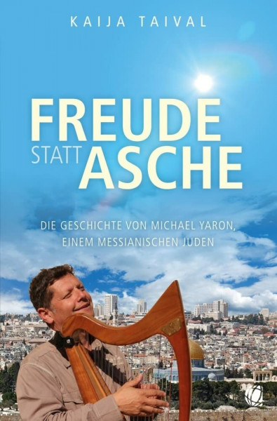 Freude statt Asche: Die Geschichte von Michael Yaron, einem messianischen Juden
