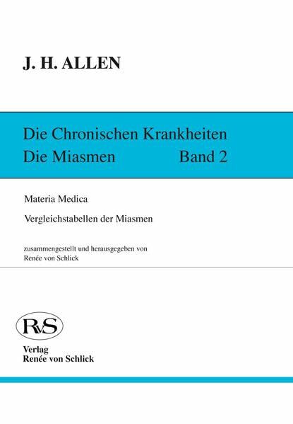 Die chronischen Krankheiten. Die Miasmen: Materia Medica - Vergleichstabellen der Miasmen - Repertorium