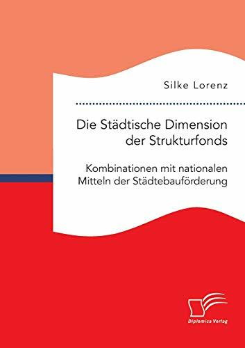 Die Städtische Dimension der Strukturfonds: Kombinationen mit nationalen Mitteln der Städtebauförderung