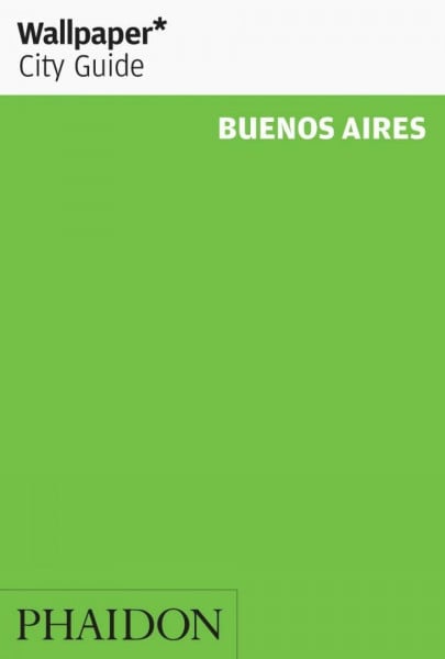 Wallpaper* City Guide Buenos Aires 2011: 0000