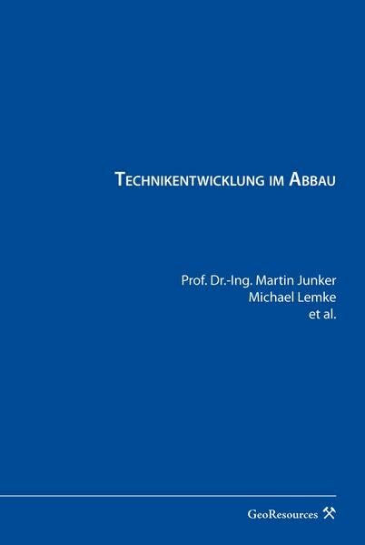 Technikentwicklung im Abbau: Dokumentation der technischen Entwicklung bei der RAG (Dokumentation der technischen Entwicklung bei der RAG / Technikentwicklung im Abbau)