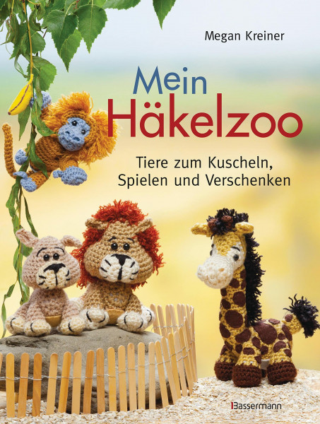 Mein Häkelzoo: Das Häkelbuch für Anfänger und Fortgeschrittene, Kinder und Erwachsene mit Tieren zum Kuscheln, Spielen und Verschenken: Tiere zum Kuscheln, Spielen und Verschenken