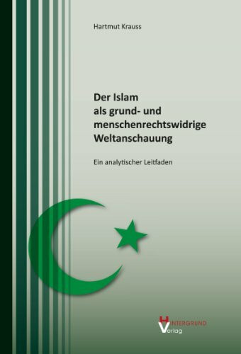 Der Islam als grund- und menschenrechtswidrige Weltanschauung: Ein analytischer Leitfaden