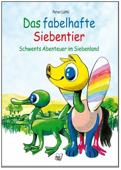 Das fabelhafte Siebentier: Schwents Abenteuer im Siebenland Das fabelhafte Siebentier: Schwents Abenteuer im Siebenland