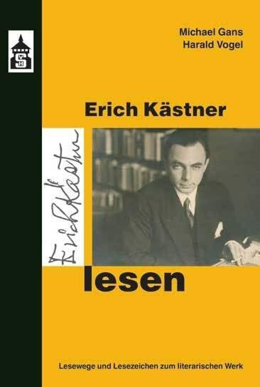 Erich Kästner lesen: Lesewege - Lesezeichen zum literarischen Werk (Leseportraits)