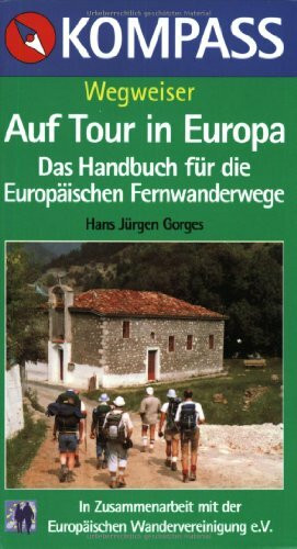 Auf Tour in Europa: Das Handbuch für die Europäischen Fernwanderwege