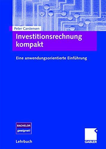 Investitionsrechnung kompakt: Eine anwendungsorientierte Einführung (German Edition)