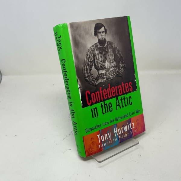 Confederates in the Attic: Dispatches from the Unfinished Civil War