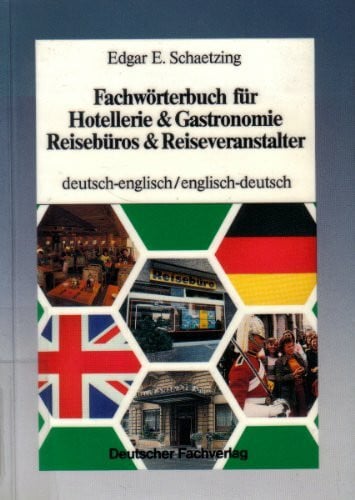 Fachwörterbuch für Hotellerie & Gastronomie, Reisebüros & Veranstalter. Deutsch /Englisch - Englisch /Deutsch