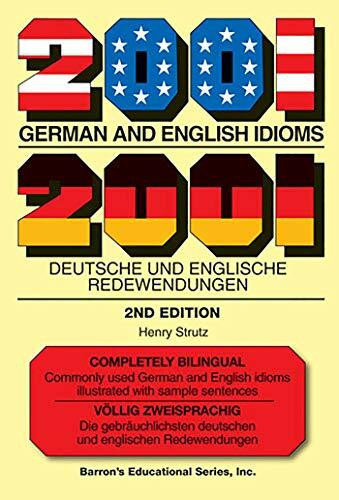 2001 German and English Idioms: 2001 Deutsche und Englische Redewendungen (Barron's Idioms)