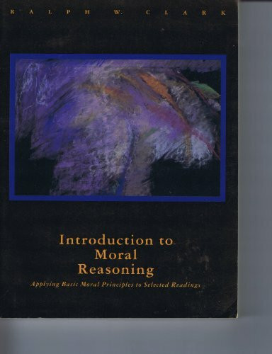 Introduction to Moral Reasoning: Applying Basic Moral Principles to Selected Readings