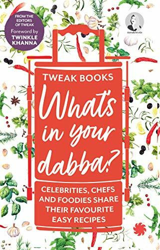 What's in your Dabba?: Celebrities, Chefs and Foodies Share Their Favourite Easy Recipes