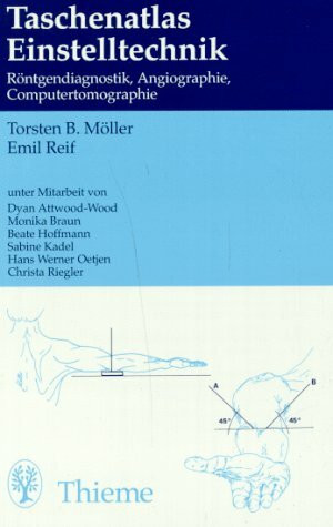 Taschenatlas Einstelltechnik. Röntgendiagnostik, Angiographie, Computertomographie