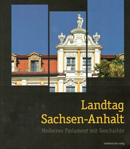 Landtag Sachsen-Anhalt: Modernes Parlament mit Geschichte: Modernes Parlament mit Geschichte. Text in dtsch. u. engl. Sprache