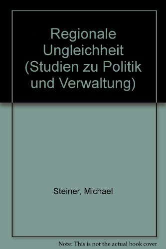 Regionale Ungleichheit (Studien zu Politik und Verwaltung, Band 32)