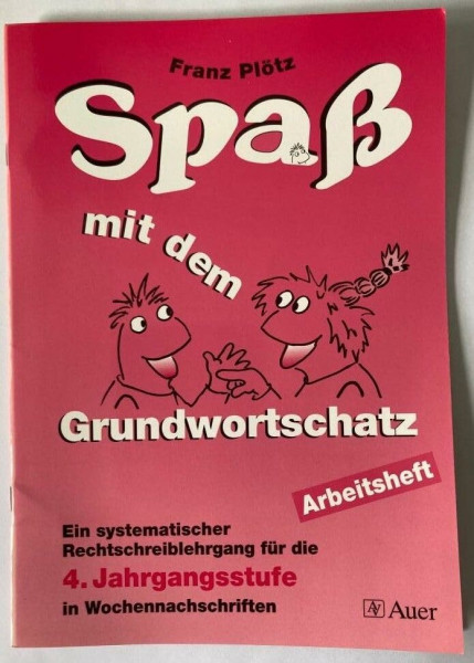Spass mit dem Grundwortschatz. Ein systematischer Rechtschreiblehrgang: Spaß mit dem Grundwortschatz, neue Rechtschreibung, 4. Jahrgangsstufe, Arbeitsheft