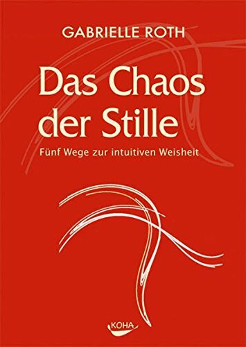 Das Chaos der Stille: 5 Wege zur intuitiven Weisheit