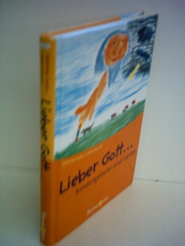Lieber Gott...: Kindergebete und Lieder