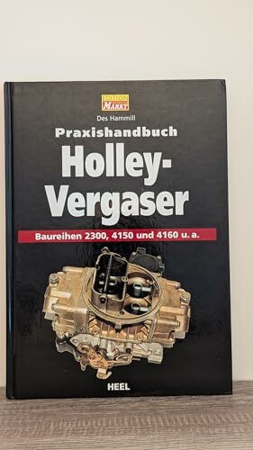 Praxishandbuch Holley-Vergaser: Baureihen 2300, 4150 und 4160 u.a.