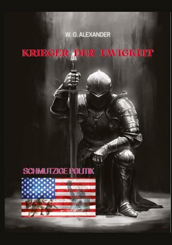 Krieger der Ewigkeit - Ein ehemaliger Elitesoldat stellt sich einer weltweiten Verschwörung aus Wirtschaft und Politik. Mit seinen Kameraden versucht ... (Krieger der Ewigkeit: Schmutzige Politik)