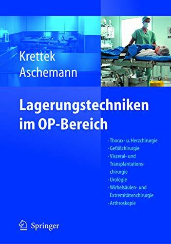 Lagerungstechniken im Operationsbereich: Thorax- und Herzchirurgie - Gefäßchirurgie - Viszeral- und Transplantationschirurgie - Urologie - ... -... Lagerungstechniken im Operationsbereich: Thorax- und Herzchirurgie - Gefäßchirurgie - Viszeral- und Transplantationschirurgie - Urologie - ... - Kinderchirurgie - Navigation/ISO-C 3D