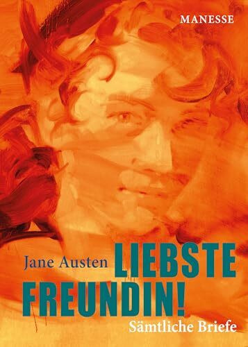 Liebste Freundin!: In Neuübersetzung von Andrea Ott. "Ihre Briefe vermögen immer wieder zu überraschen" Denis Scheck
