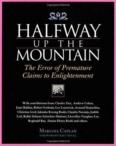 Halfway Up The Mountain: The Error of Premature Claims to Enlightenment. Foreword by Fleet Maull