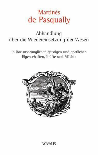 Abhandlung über die Wiedereinsetzung der Wesen in ihre ursprünglichen geistigen und göttlichen Eigenschaften, Kräfte und Mächte (Edition Sophien-Akademie)