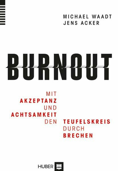 Burnout: Mit Akzeptanz und Achtsamkeit den Teufelskreis durchbrechen