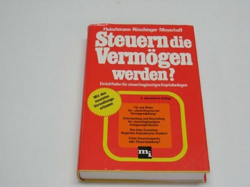 Steuern, die Vermögen werden? : Ein Leitf. für steuerbegünstigte Kapitalanlagen.