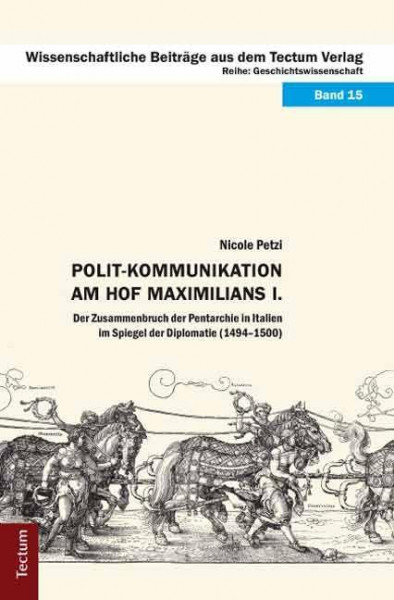 Polit-Kommunikation am Hof Maximilians I.