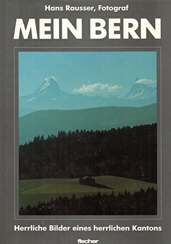 Mein Bern, Herrliche Bilder eines herrlichen Kantons