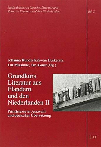 Grundkurs Literatur aus Flandern und den Niederlanden.Bd.2: Primärtexte in Auswahl und deutscher Übersetzung