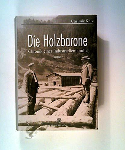 Die Holzbarone. Chronik einer Industriellenfamilie