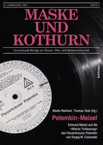 Potemkin - Meisel: Edmund Meisel und die "Wiener Tonfassung" des Panzerkreuzer Potemkin von Sergej M. Eisenstein (Maske und Kothurn: Internationale Beiträge zur Theater-, Film und Medienwissenschaft)