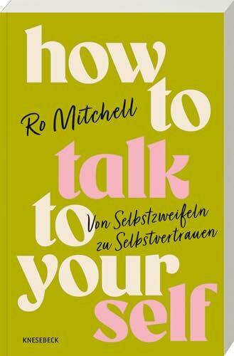 How to Talk to Yourself: Von Selbstzweifeln zu Selbstvertrauen