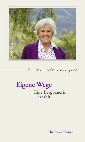 Eigene Wege: Eine Bergbäuerin erzählt (Damit es nicht verlorengeht..., Band 68)