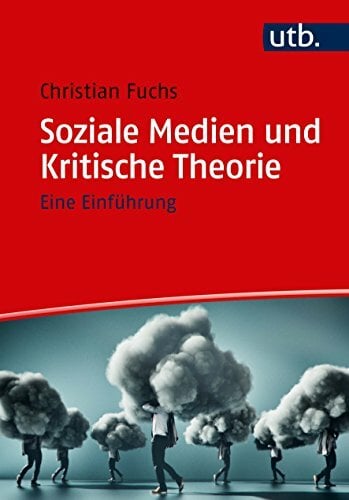 Soziale Medien und Kritische Theorie: Eine Einführung Soziale Medien und Kritische Theorie: Eine Einführung