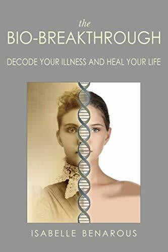 The Bio-Breakthrough: Decode Your Illness and Heal Your Life