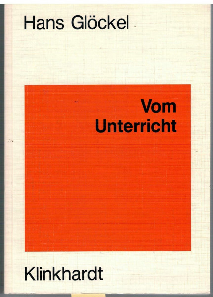 Vom Unterricht: Lehrbuch der Allgemeinen Didaktik
