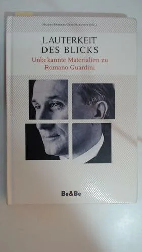 Lauterkeit des Blicks: Unbekannte Materialien zu Romano Guardini
