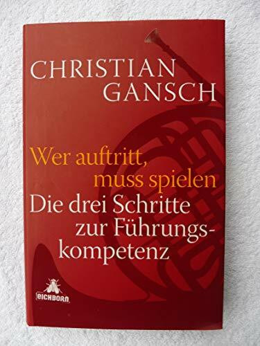 Wer auftritt, muss spielen. Die drei Schritte zur Führungskompetenz