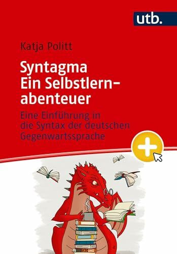 Syntagma – Ein Selbstlernabenteuer: Eine Einführung in die Syntax der deutschen Gegenwartssprache