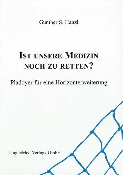 Ist unsere Medizin noch zu retten?: Plädoyer für eine Horizonterweiterung