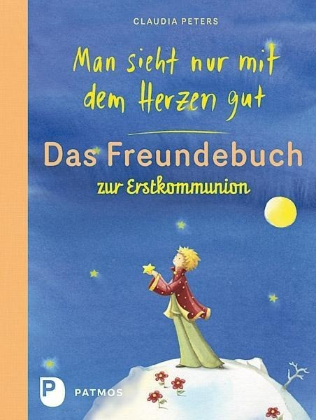 Man sieht nur mit dem Herzen gut - Das Freundbuch zur Erstkommunion