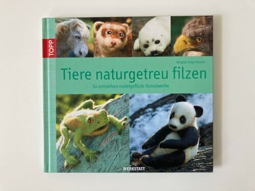 Tiere naturgetreu filzen: So entstehen nadelgefilzte Kunstwerke