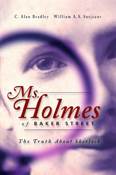 Ms. Holms of Baker Street: The Truth About Sherlock