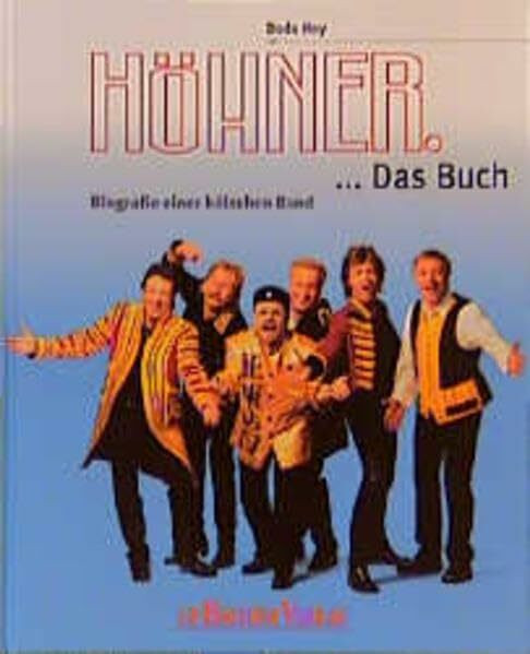 Höhner - das Buch: Biographie einer kölschen Band