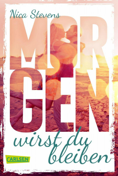 Morgen wirst du bleiben: Ein Liebesroman, der unter die Haut geht.